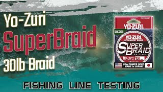 Fishing Line Testing  YoZuri Superbraid 30lb Braid [upl. by Evangeline]