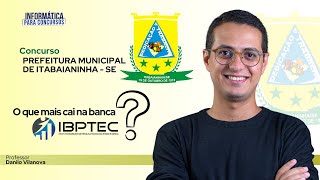 Concurso Prefeitura Itabaianinha  Banca IBPTEC  O QUE  CAI   Informática Danilo Vilanova opior [upl. by Iatnahs]