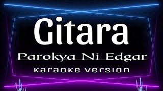 Gitara  Parokya Ni Edgar KARAOKE [upl. by Oidgime]