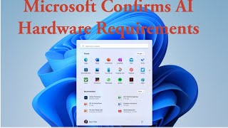 Microsoft Confirms AI Hardware Requirements for Windows 11 [upl. by Pippy]