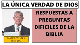 RESPUESTAS A PREGUNTAS DIFICILES DE LA BIBLIA  PASTOR ANTONIO RESTREPO [upl. by Philomena]