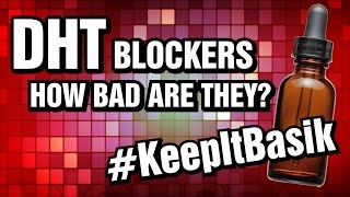 DHT Blockers How Bad Are They  KeepItBasik [upl. by Tad]