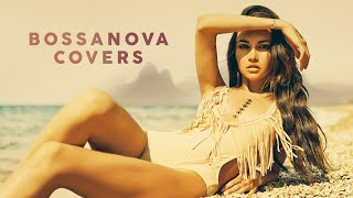 Bossa Nova Covers Popular Songs [upl. by Braca950]