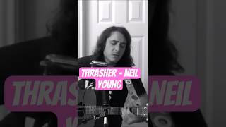 Thrasher  Neil Young Cover acoustic cover neilyoung [upl. by Roseann]