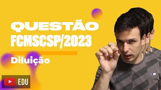 Questão FCMSCSP2023  Diluição [upl. by Demaria]