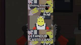 Smiling Friends James FANDUB CASTELLANO  smilingfriends fandub shorts [upl. by Notlad]