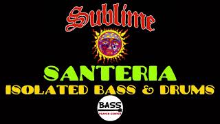 Santeria  Sublime  Isolated Bass amp Drums  w Lyrics [upl. by Ellerrehc]