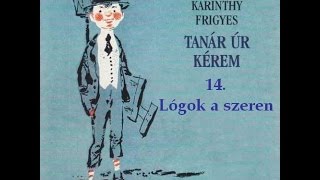 Karinthy Frigyes  Tanár úr kérem 14 fejezet  hangoskönyv [upl. by Israel]