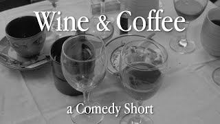 quotWine amp Coffeequot  A Comedy Short Film [upl. by Reina]