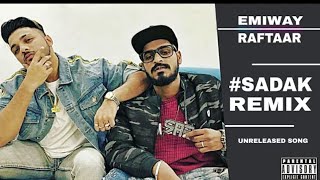 SADAK REMIX  RAFTAAR x EMIWAY BANTAI  UN OFFICIAL RELEASE [upl. by Aenat]