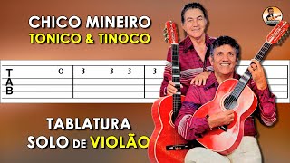 Chico Mineiro  Tablatura Solo de Violão Simplificado  Tonico amp Tinoco [upl. by Bruni]