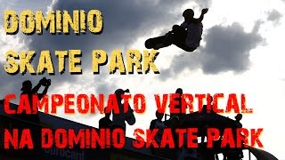 Campeonato de Skate vertical amador e profissional na Dominio skate park  part 1 [upl. by Cymbre20]