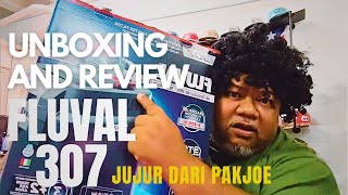 UNBOXING amp REVIEW FLUVAL 307 jujur dari Pak Joe product adehhh ‼️ [upl. by Naziaf]