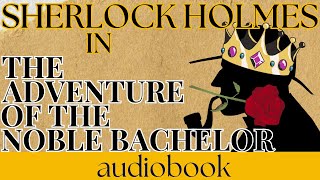 The Adventures of Sherlock Holmes Audiobook The Adventure of the Noble Bachelor [upl. by Jessey]