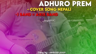 Adhuro prem  Axix Band 💗 Cover FT [upl. by Otto]