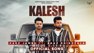 Kalesh Harz Jamba ft Baaz shindela music video  new punjabi songs 2024 [upl. by Leigha]