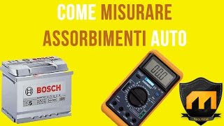 Batteria auto che si scarica da sola Ecco come misurare gli assorbimenti [upl. by Dupin]