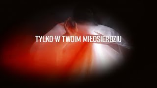 Tylko w Twoim Miłosierdziu Panie mój nadzieja ma [upl. by Saalocin]