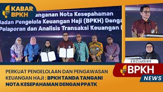 Kabar BPKH  BPKH Tanda Tangani Nota Kesepahaman dengan PPATK [upl. by Busiek]