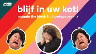 BLIJF IN UW KOT  MAGGIE THE BLOCK FT GROTEPET IN THE CORONAREMIX [upl. by Max]