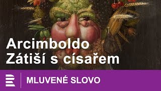 Arcimboldo Zátiší s císařem  MLUVENÉ SLOVO CZ [upl. by Perice]