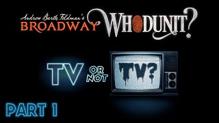 Broadway Whodunit  TV Or Not TV  Part 1 All Rooms [upl. by Ute]