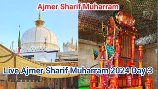 Ajmer Sharif Muharram 2024 Live Day 3 Ajmer Sharif Dargah [upl. by Mcgaw]