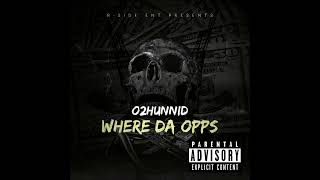 O2HunniD  WheRe Da Opps [upl. by Vial]