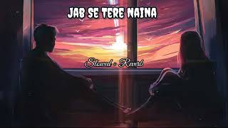 Jab Se Tere Naina Full Lofi Song  Slowed × Reverb  LoFi [upl. by Junno811]