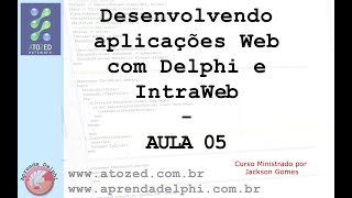 Desenvolvendo aplicações Web com IntraWeb  Delphi  Aula 05 [upl. by Faye]