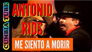 Antonio Rios  Me Siento Morir [upl. by Ailgna]