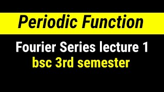 periodic function  fourier series lecture 1  bsc 3rd semester  bindas physics [upl. by Eniledam]