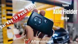 Complete Toyota Axio Fielder Key 🔑 To Push Start Conversation 👌👌👌👌👌🚘🚘🚘🚘🚘 [upl. by Vial501]