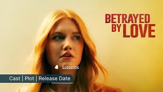 Betrayed by Love Lifetime Movie Plot Cast Release Date [upl. by Margaretha]