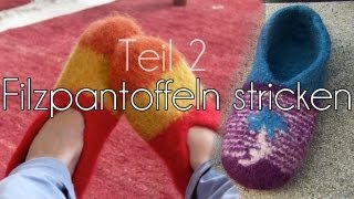 Filzpantoffeln stricken und verfilzen Teil 2 [upl. by Yaya]