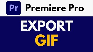 How To Export to GIF in Premiere Pro  Make GIFs  Premiere Pro Tutorial [upl. by Ruhl]