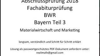 Fachabitur Bayern BWR 2018 Teil 3 Materialwirtschaft und Marketing [upl. by Greerson901]