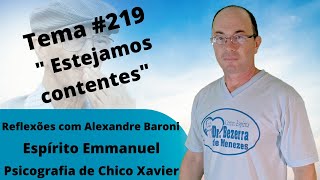 Reflexões Espírita Cristã 219 quot ESTEJAMOS CONTENTESquot Espírito Emmanuel por Chico Xavier [upl. by Hobard]