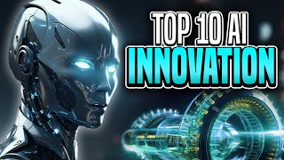 Top 10 AI Innovations That Will Shape Our Future [upl. by Justus263]