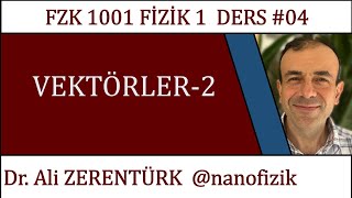 FİZİK 1 Ders 04  Vektörler2 [upl. by Nylarak]