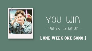 中ENGTHAIROM You Win เธอชนะ  Perth Tanapon  One Week One Song [upl. by Hcirdeirf]