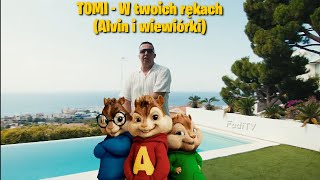 TOMI  W twoich rękach Alvin i wiewiórki [upl. by Ahsimrac]