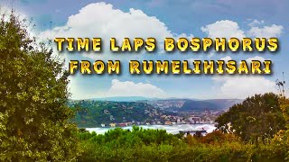 Time laps Bosphorus from Rumelihisarı 2quot Rumelihisarından hızlandırılmış Boğaz quot [upl. by Brotherson]