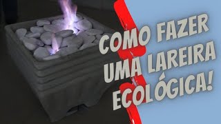 ENSINANDO COMO FAZER UMA LAREIRA ECOLÓGICA [upl. by Theressa]