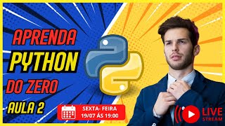 Aprenda Python do Zero  Aula 2 ao Vivo de Python para Iniciantes [upl. by Brindell]