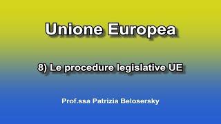 Unione Europea 8 Le procedure legislative UE [upl. by Atiuqahs]