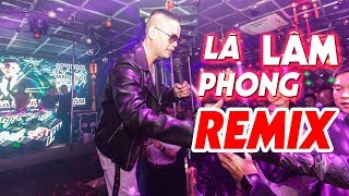 Lã Phong Lâm Remix 2019 In Bar  SAY TÌNH SAY NGHĨA KHÔNG THẤY NGÀY VỀ  Remix Cực Hay Cực Sung [upl. by Sumedocin]