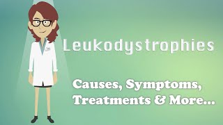 Leukodystrophies  Causes Symptoms Treatments amp More… [upl. by Esinahs]