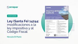 Ley Santa Fe 14244 modificaciones a la ley impositiva y al Código Fiscal [upl. by Lashonde]