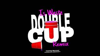 Is Weste  Double Cup Remix ft Meervoud [upl. by Laemaj]